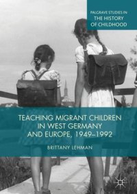 cover of the book Teaching Migrant Children in West Germany and Europe, 1949–1992