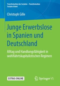 cover of the book Junge Erwerbslose in Spanien und Deutschland: Alltag und Handlungsfähigkeit in wohlfahrtskapitalistischen Regimen