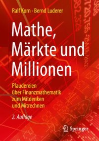 cover of the book Mathe, Märkte und Millionen: Plaudereien über Finanzmathematik zum Mitdenken und Mitrechnen