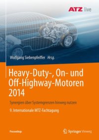 cover of the book Heavy-Duty-, On- und Off-Highway-Motoren 2014: Synergien über Systemgrenzen hinweg nutzen 9. Internationale MTZ-Fachtagung