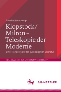 cover of the book Klopstock/Milton - Teleskopie der Moderne: Eine Transversale der europäischen Literatur