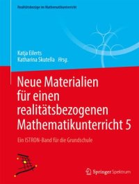 cover of the book Neue Materialien für einen realitätsbezogenen Mathematikunterricht  5: Ein ISTRON-Band für die Grundschule