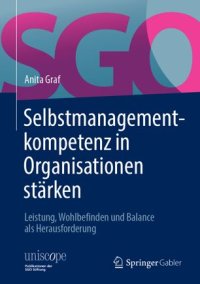 cover of the book Selbstmanagementkompetenz in Organisationen stärken: Leistung, Wohlbefinden und Balance als Herausforderung