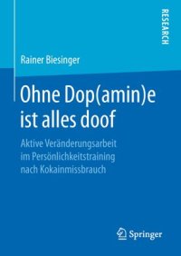 cover of the book Ohne Dop(amin)e ist alles doof: Aktive Veränderungsarbeit im Persönlichkeitstraining nach Kokainmissbrauch