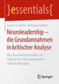 cover of the book Neuroleadership – die Grundannahmen in kritischer Analyse: Was Neurowissenschaften zur Zukunft von Führungstheorien wirklich beitragen