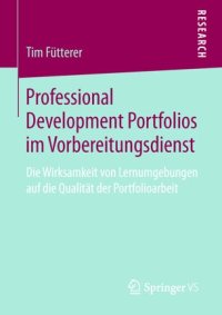 cover of the book Professional Development Portfolios im Vorbereitungsdienst: Die Wirksamkeit von Lernumgebungen auf die Qualität der Portfolioarbeit