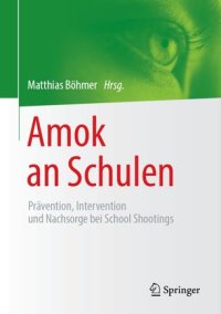 cover of the book Amok an Schulen: Prävention, Intervention und Nachsorge bei School Shootings