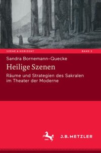 cover of the book Heilige Szenen: Räume und Strategien des Sakralen im Theater der Moderne