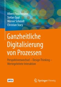 cover of the book Ganzheitliche Digitalisierung von Prozessen: Perspektivenwechsel – Design Thinking – Wertegeleitete Interaktion