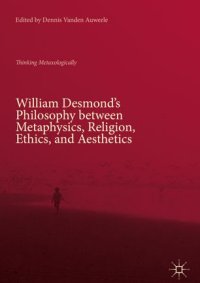 cover of the book William Desmond’s Philosophy between Metaphysics, Religion, Ethics, and Aesthetics: Thinking Metaxologically