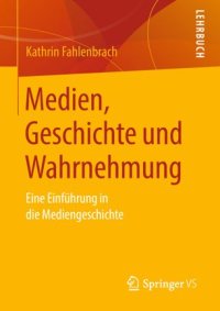 cover of the book Medien, Geschichte und Wahrnehmung: Eine Einführung in die Mediengeschichte