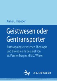 cover of the book Geistwesen oder Gentransporter: Anthropologie zwischen Theologie und Biologie am Beispiel von W. Pannenberg und E.O. Wilson