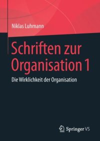 cover of the book Schriften zur Organisation 1: Die Wirklichkeit der Organisation