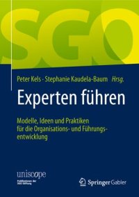 cover of the book Experten führen: Modelle, Ideen und Praktiken für die Organisations- und Führungsentwicklung