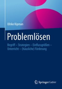 cover of the book Problemlösen: Begriff – Strategien – Einflussgrößen – Unterricht – (häusliche) Förderung