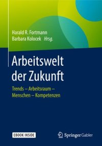 cover of the book Arbeitswelt der Zukunft: Trends – Arbeitsraum – Menschen – Kompetenzen