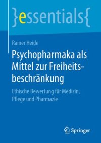 cover of the book Psychopharmaka als Mittel zur Freiheitsbeschränkung: Ethische Bewertung für Medizin, Pflege und Pharmazie