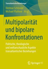 cover of the book Multipolarität und bipolare Konfrontationen: Politische, theologische und weltanschauliche Aspekte transatlantischer Beziehungen