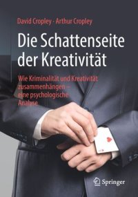 cover of the book Die Schattenseite der Kreativität: Wie Kriminalität und Kreativität zusammenhängen – eine psychologische Analyse