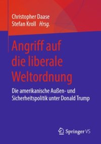 cover of the book Angriff auf die liberale Weltordnung: Die amerikanische Außen- und Sicherheitspolitik unter Donald Trump