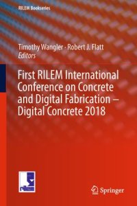 cover of the book First RILEM International Conference on Concrete and Digital Fabrication – Digital Concrete 2018