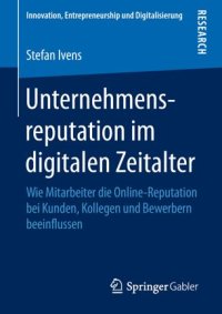 cover of the book Unternehmensreputation im digitalen Zeitalter: Wie Mitarbeiter die Online-Reputation bei Kunden, Kollegen und Bewerbern beeinflussen