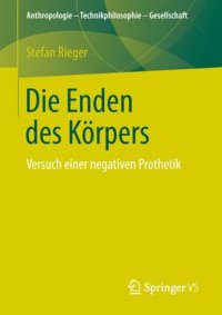 cover of the book Die Enden des Körpers: Versuch einer negativen Prothetik