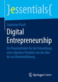 cover of the book Digital Entrepreneurship: Ein Praxisleitfaden für die Entwicklung eines digitalen Produkts von der Idee bis zur Markteinführung