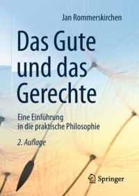 cover of the book Das Gute und das Gerechte: Eine Einführung in die praktische Philosophie