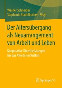 cover of the book Der Altersübergang als Neuarrangement von Arbeit und Leben: Kooperative Dienstleistungen für das Alter(n) in Vielfalt