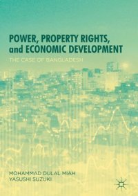 cover of the book Power, Property Rights, and Economic Development: The Case of Bangladesh