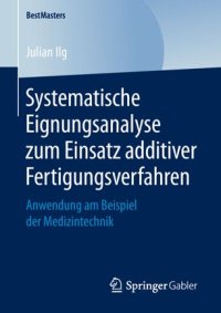 cover of the book Systematische Eignungsanalyse zum Einsatz additiver Fertigungsverfahren: Anwendung am Beispiel der Medizintechnik