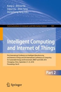 cover of the book Intelligent Computing and Internet of Things: First International Conference on Intelligent Manufacturing and Internet of Things and 5th International Conference on Computing for Sustainable Energy and Environment, IMIOT and ICSEE 2018, Chongqing, China, 