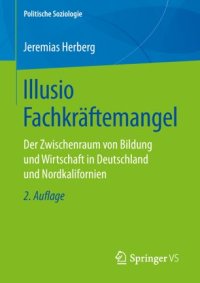 cover of the book Illusio Fachkräftemangel: Der Zwischenraum von Bildung und Wirtschaft in Deutschland und Nordkalifornien