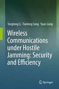 cover of the book Wireless Communications under Hostile Jamming: Security and Efficiency