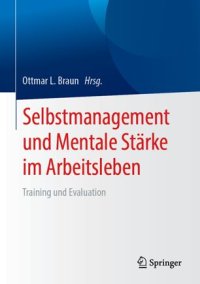 cover of the book Selbstmanagement und Mentale Stärke im Arbeitsleben: Training und Evaluation