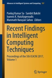 cover of the book Recent Findings in Intelligent Computing Techniques: Proceedings of the 5th ICACNI 2017, Volume 1