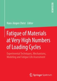 cover of the book Fatigue of Materials at Very High Numbers of Loading Cycles: Experimental Techniques, Mechanisms, Modeling and Fatigue Life Assessment