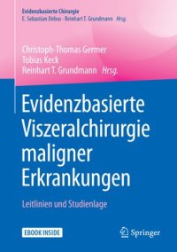 cover of the book Evidenzbasierte Viszeralchirurgie maligner Erkrankungen: Leitlinien und Studienlage