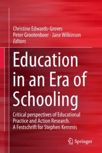 cover of the book Education in an Era of Schooling: Critical perspectives of Educational Practice and Action Research. A Festschrift for Stephen Kemmis