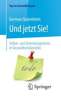 cover of the book Und jetzt Sie! – Selbst- und Zeitmanagement in Gesundheitsberufen