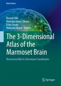 cover of the book The 3-Dimensional Atlas of the Marmoset Brain: Reconstructible in Stereotaxic Coordinates