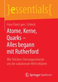 cover of the book Atome, Kerne, Quarks – Alles begann mit Rutherford: Wie Teilchen-Streuexperimente uns die subatomare Welt erklären