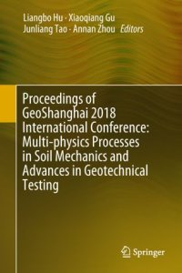 cover of the book Proceedings of GeoShanghai 2018 International Conference: Multi-physics Processes in Soil Mechanics and Advances in Geotechnical Testing