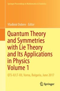 cover of the book Quantum Theory and Symmetries with Lie Theory and Its Applications in Physics Volume 1: QTS-X/LT-XII, Varna, Bulgaria, June 2017