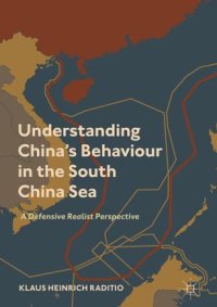 cover of the book Understanding China’s Behaviour in the South China Sea: A Defensive Realist Perspective