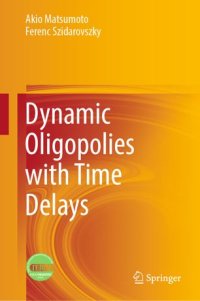 cover of the book Dynamic Oligopolies with Time Delays