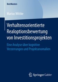 cover of the book Verhaltensorientierte Realoptionsbewertung von Investitionsprojekten: Eine Analyse über kognitive Verzerrungen und Projektanomalien