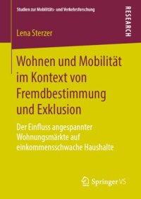 cover of the book Wohnen und Mobilität im Kontext von Fremdbestimmung und Exklusion: Der Einfluss angespannter Wohnungsmärkte auf einkommensschwache Haushalte