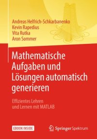 cover of the book Mathematische Aufgaben und Lösungen automatisch generieren: Effizientes Lehren und Lernen mit MATLAB